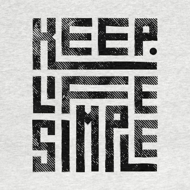 Keep Life Simple 2 by Arch City Tees